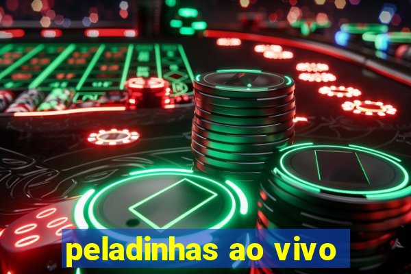 peladinhas ao vivo